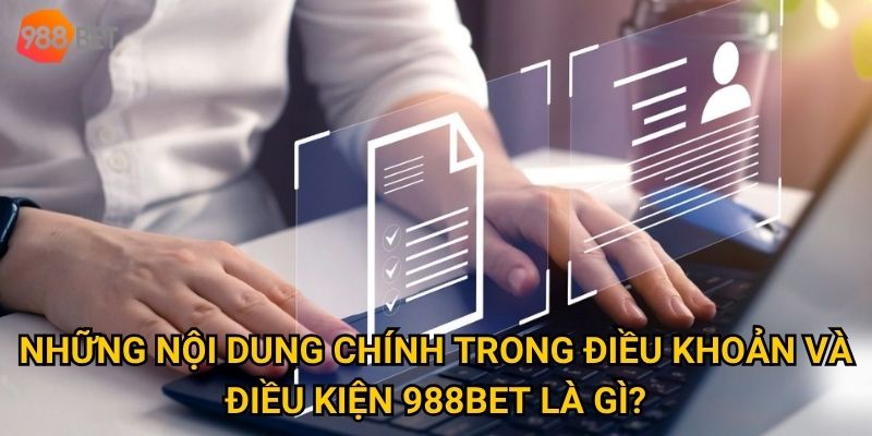 Những nội dung chính trong điều khoản và điều kiện 988Bet là gì?